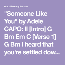 Someone Like You By Adele Capo Ii Intro G Bm Em C Verse 1 G Bm I Heard That You Re Settled Down Em C Th Adele Someone Like You Someone Like