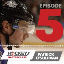 The Hockey Masterclass Episode 5:, Featuring Patrick O'Sullivan, Tune in  for a fresh perspective