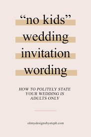 No Kids Wedding Invitation Wording Oh My Designs By Steph In 2020 Wedding With Kids Wedding Invitation Wording Kid Free Wedding Invitations