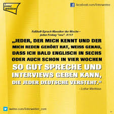 Horst hrubesch (schildert die entstehung eines seiner tore). Fussball Spruch Klassiker Der Woche Jeden Freitag Neu 117 Fskdw Jeder Der Mich Kennt Und Der M Fussball Spruche Lustige Spruche Lustige Spruche Bilder