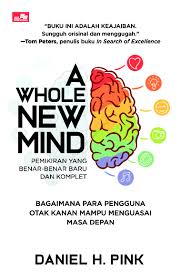 Cover A Whole New Mind Bagaimana Para Pengguna Otak Kanan Mampu Menguasai