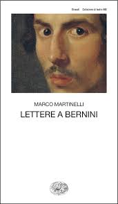 Lettere a Bernini, Marco Martinelli. Giulio Einaudi editore