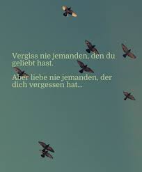 Auf der linken seite der schleife befindet sich der spruch, die rechte seite wird mit den namen der trauernden beschriftet. Vergiss Nie Jemanden Den Du Geliebt Hast Aber Liebe Nie Jemanden Der Dich Vergessen Hat