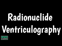Image result for Nuclear Ventriculogram