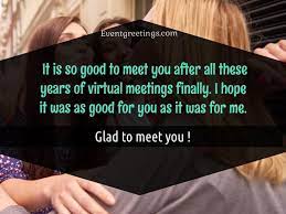 Maybe you would like to learn more about one of these? Nice To Meet You Quotes For Pleasant Meeting Events Greetings