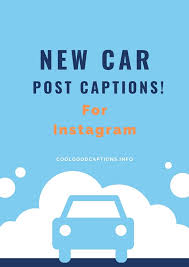 My excuse is that i'm young. Special 111 New Car Post Captions For Instagram Updated March 11