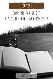 Les Dialogues Remplissent Des Fonctions Bien Precises Au Cœur D Un Recit Et Ne Doivent Pas Etre Con Comment Ecrire Conseils D Ecriture Comment Ecrire Un Roman
