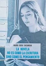 La novela no es como la escritura sino como el pensamiento (Spanish  Edition) eBook : Casanova Rojas , María Rosa: Tienda Kindle