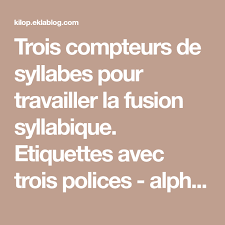 Trois Compteurs De Syllabes Pour Travailler La Fusion Syllabique Etiquettes Avec Trois Polices Alphas Script Cursive Co Syllabes Compteurs Script Cursif
