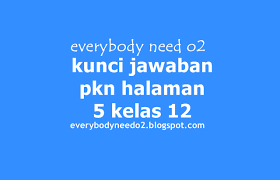May 12, 2020 · cuplikan contoh soal pat bahasa indonesia kelas x sma kurikulum 2013 revisi pdf versi soal hots:. Kunci Jawaban Pkn Halaman 5 Kelas 12