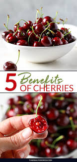 5 Health Benefits Of Cherries The Real Food Dietitians Health Benefits Of Cherries Real Food Recipes Food