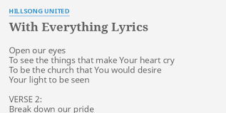 Check spelling or type a new query. With Everything Lyrics By Hillsong United Open Our Eyes To