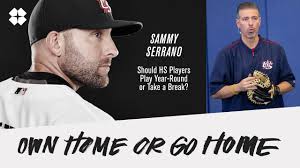 Should HS Baseball Players Take a Break w/ Sammy Serrano