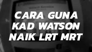 Pendaftaran kad touch 'n go. Pengalaman Guna Kad Watson Untuk Bayar Tambang Naik Lrt Mrt Husniey Husain