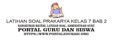 Materi pelajaran prakarya kelas 7 (vii) semester 2 smp/mts kurikulum 2013 edisi revisi 2016. Latihan Soal Prakarya Kelas 7 Bab 2 Portal Edukasi