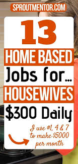 13 Online Jobs For Housewives Sitting At Home Sproutmentor Jobs For Housewives Online Jobs Easy Online Jobs