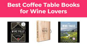 All departments audible books & originals alexa skills amazon devices amazon pharmacy amazon warehouse appliances apps & games arts, crafts & sewing automotive parts & accessories baby beauty & personal care books cds & vinyl cell phones & accessories clothing. 7 Best Coffee Table Books For Wine Lovers Youtube
