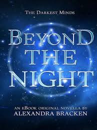 Gwendoline christie, amandla stenberg, mandy moore and others. Beyond The Night The Darkest Minds Book 3 5 By Alexandra Bracken Overdrive Ebooks Audiobooks And Videos For Libraries And Schools