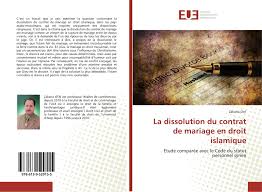 Le mieux, pour faire ton choix, c'est d'aller voir un notaire (tu as le droit à un conseil gratuit une fois par an). La Dissolution Du Contrat De Mariage En Droit Islamique 978 613 9 52915 5 6139529158 9786139529155 By Zakaria Otri