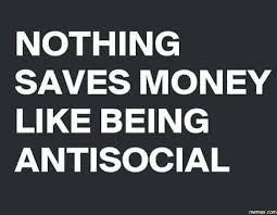 Nothing Saves Money Like Being Antisocial Earn Money More Than Words Money