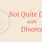 Not Quite Done With Divorce Workshop