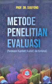 Metode penelitian kombinasi sugiyono pdf. Metode Penelitian Evaluasi Pendekatan Kuantitatif Kualitatif Dan Kombinasi Toko Buku Bandung
