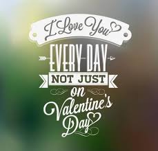 I Love You Everyday Not Just On Valentine S Day Valentines Day Love Quotes Valentines Day Quotes For Husband Happy Valentine Day Quotes Do not be scared to show him how you feel.