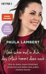 Geh schon mal in dich, das Glück kommt dann nach von Lambert, Paula (Buch) 
