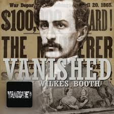 Vanished: John Wilkes Booth "X…–Vanished