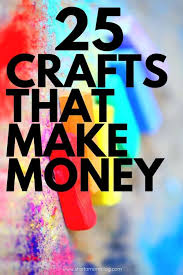 Maybe you would like to learn more about one of these? 25 Easy Crafts That Make Real Money Start A Mom Blog