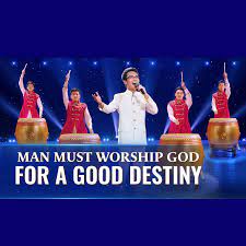 Man Must Worship God For A Good Destiny 2020 Chinese Gospel Song Gospel Of The Descent Of The Kingdom Worship God Praise And Worship Songs Worship