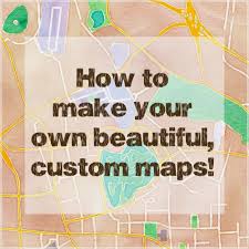 Let S Drink Coffee Darling How To Make Beautiful Custom Maps Wedding Map Diy Map Invitation Map Crafts