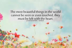 The Best And Most Beautiful Things In The World Quotes The Most Beautiful Things In The World Cannot Be Seen Or Even Touched They Must Be Felt Wi Wonderful Life Quotes Inspirational Words Of Wisdom Most Beautiful