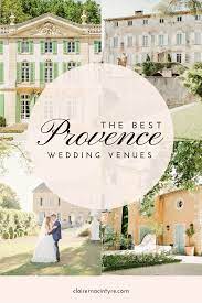 The Best Wedding Venues In Provence Clairemacintyre Com Wedding Venue France Best Wedding Venues French Wedding Venues