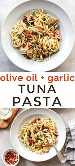Olive Oil And Garlic Tuna Pasta Tuna Pasta Pasta With Olives Pasta Dishes