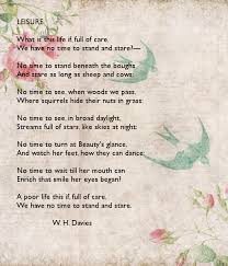 Leisure What Is This Life If Full Of Care We Have No Time To Stand And Stare No Time To Stand Beneath The Boughs And Poems About Life The Desire Map Mum Poems