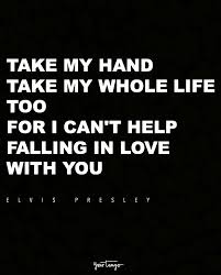 Elvis Presley I Can T Help Falling In Love Lyrics These 10 Famous Song Lyrics Will Make You Fall In Love All Over Again Famous Song Lyrics Love Song Quotes Fall In Love Lyrics