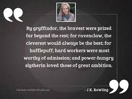 Godric gryffindor has been found in 6 phrases from 4 titles. By Gryffindor The Bravest Were Inspirational Quote By J K Rowling