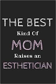 Looking for unique logo ideas & inspiration? Buy The Best Kind Of Mom Raises An Esthetician Amazing Funny Notebook A Gift For Esthetician Mom Medical Esthetician Dermatologist Skin Care Professional Or Future Esthetician Mom Book Online At Low Prices
