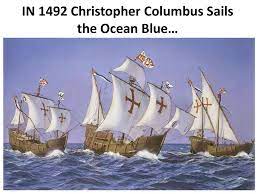 Columbus day song (sung to the tune of the farmer in the dell). In 1492 Christopher Columbus Sailed The Ocean Blue Ppt Download