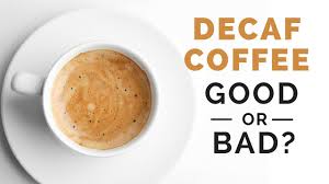 Decaf Coffee Healthy Or Unhealthy Coffee Bad For You Decaffeinated Coffee Decaffeinated