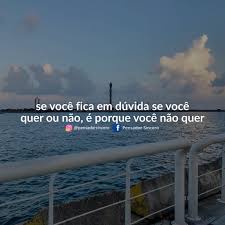 Pensador Sincero Twitterissa Se Quisesse Nem Teria Duvida