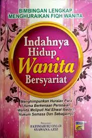 Merupakan hukum dan aturan islam yang mengatur seluruh sendi kehidupan umat manusia, baik muslim mahupun bukan muslim. Indahnya Hidup Wanita Bersyariat