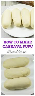 How To Make Water Fufu From Scratch Cassava Fufu