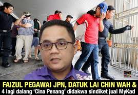 Faizul Pegawai Jpn Datuk Lai Chin Wah Dan 4 Lagi Dalang Cina Penang Didakwa Sindiket Jual