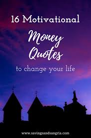 Budgeting is the first step toward financial freedom. 16 Motivational Money Quotes To Better Your Life Savings And Sangria