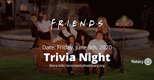 It's actually very easy if you've seen every movie (but you probably haven't). Friends Virtual Trivia Rotary Club Of Toronto Skyline