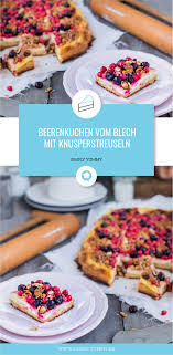 Beerenkuchen Vom Blech Mit Knusperstreuseln Rezept Beerenkuchen Kuchen Kuchen Ausgefallene
