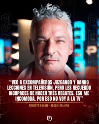 ArengaFrases En conversación con 'La Repubblica', la leyenda italiana  explicó por qué está alejado de los medios y no aparece en programas de  televisión, como la gran mayoría de los exfutbolistas. Baggio