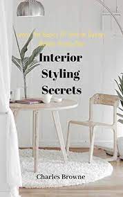 If you aren t design minded mastering the principles of interior design can be tricky and we want to make it easier to learn interior design basics. Amazon Com Learn The Basics Of Interior Design Before Hiring One Interior Styling Secrets Ebook Browne Charles Kindle Store